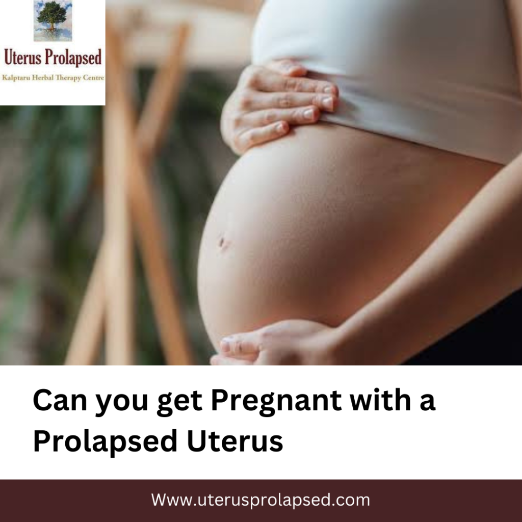 Can you get Pregnant with a Prolapsed Uterus