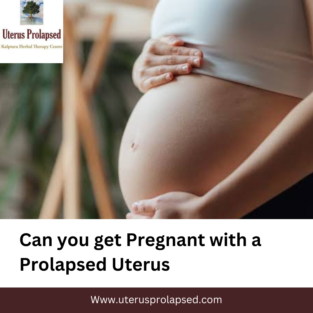 Can You Get Pregnant with A Prolapsed Uterus?