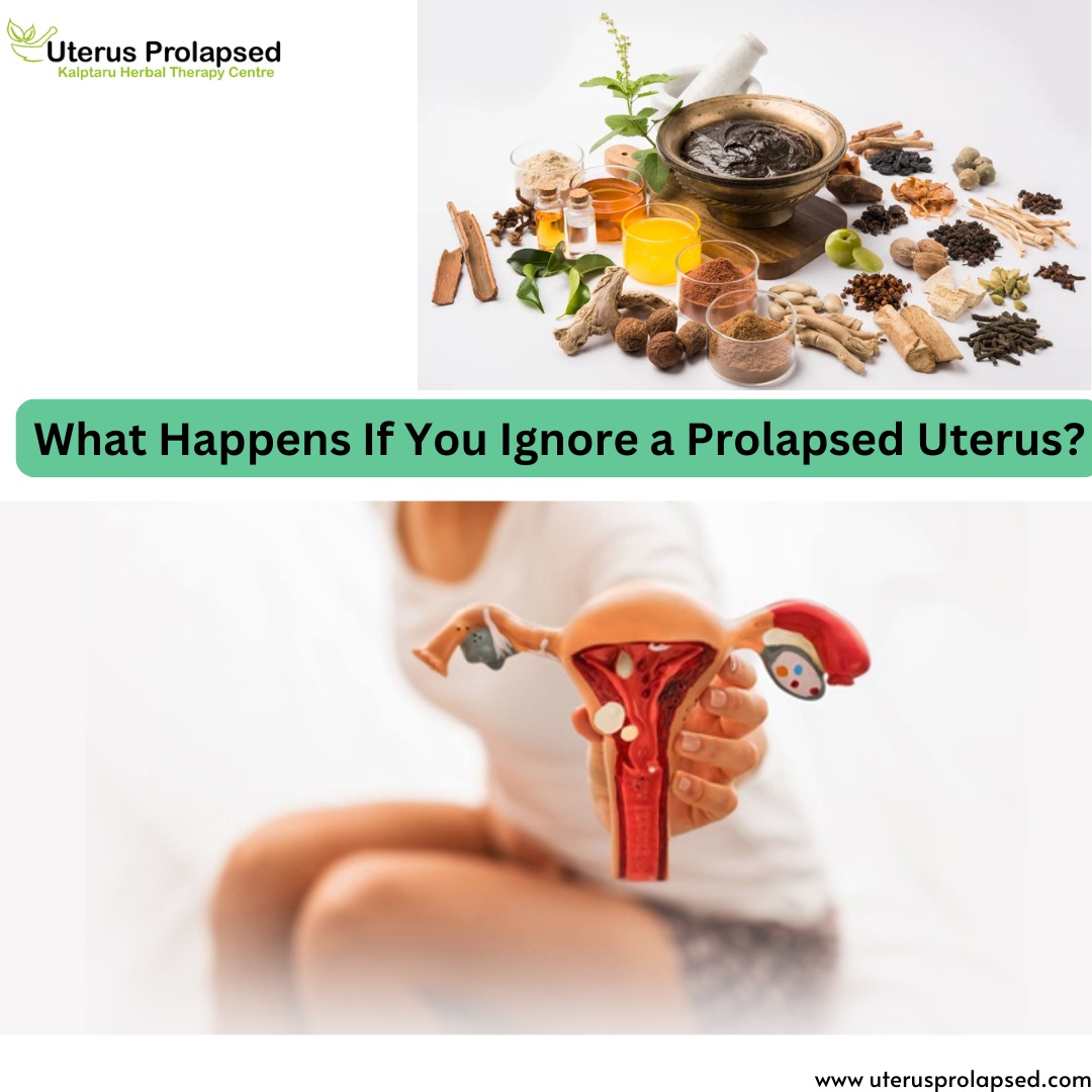 What Happens If You Ignore a Prolapsed Uterus?